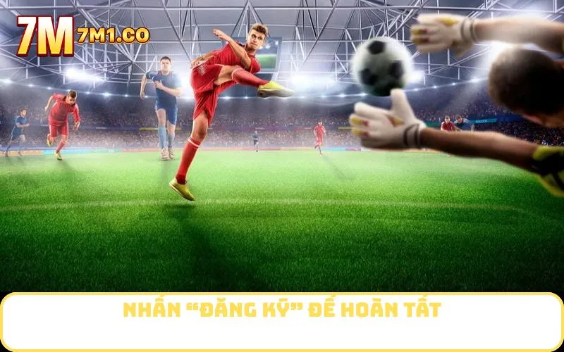 Nhấn “Đăng Ký” để hoàn tất