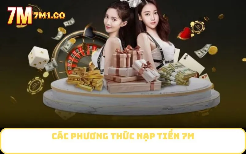 Các phương thức nạp tiền 7M