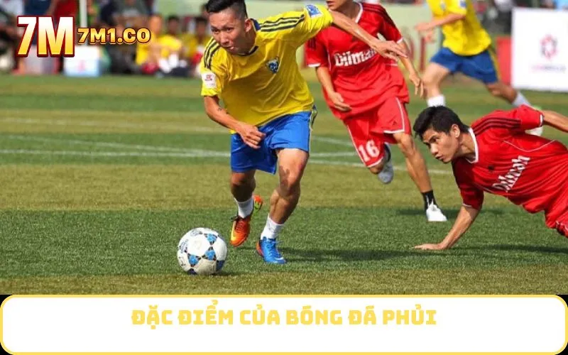 Đặc điểm của bóng đá phủi
