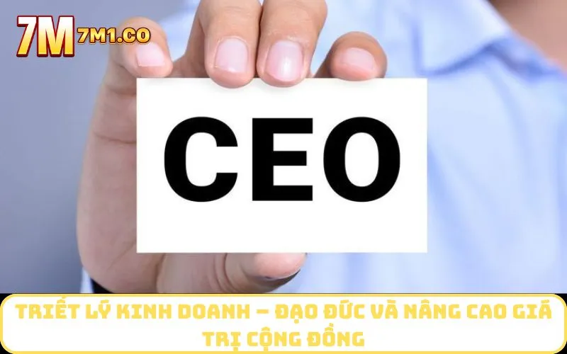 Triết lý kinh doanh – Đạo đức và nâng cao giá trị cộng đồng