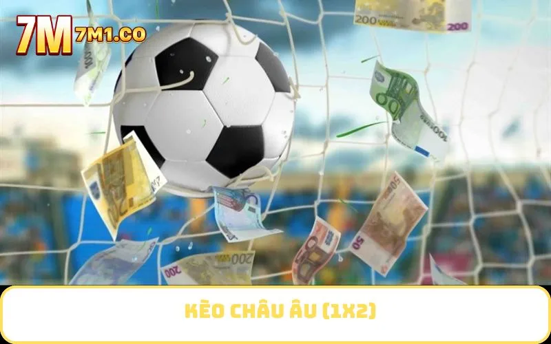 Kèo Châu Âu (1X2)