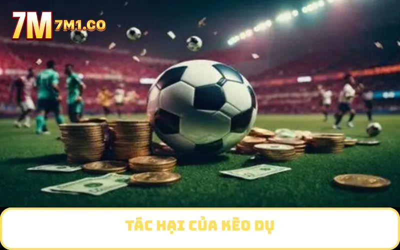 Tác hại của kèo dụ