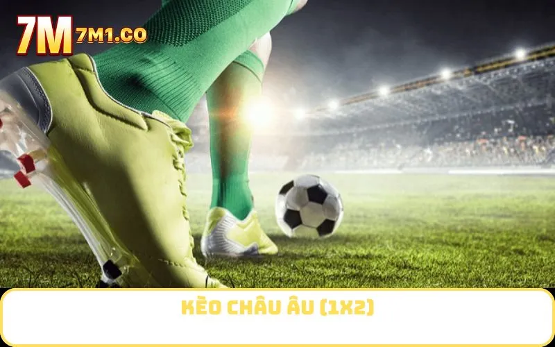 Kèo châu Âu (1X2)