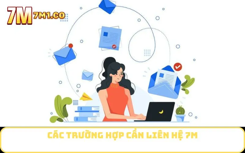 Các trường hợp cần Liên Hệ 7M