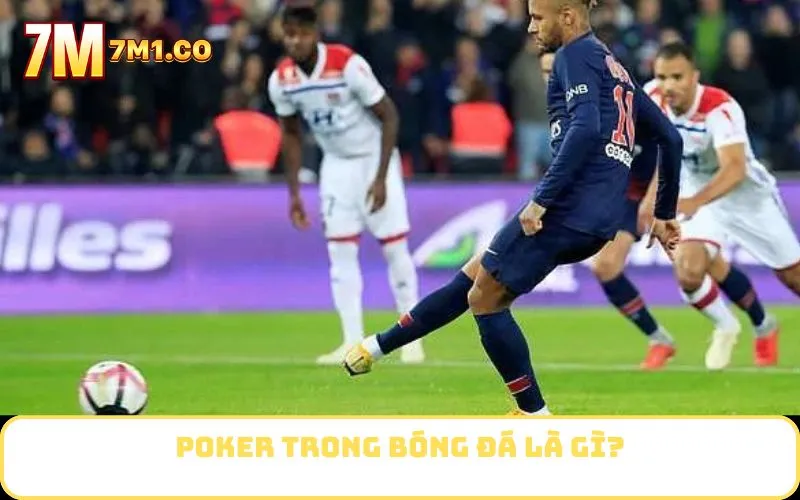 Poker trong bóng đá là gì?
